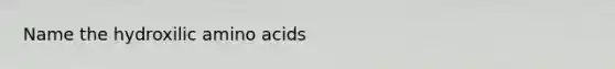 Name the hydroxilic amino acids