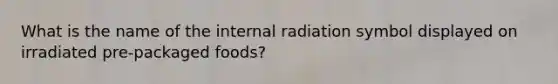 What is the name of the internal radiation symbol displayed on irradiated pre-packaged foods?