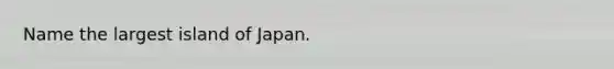 Name the largest island of Japan.