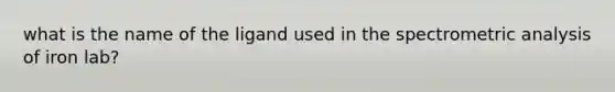 what is the name of the ligand used in the spectrometric analysis of iron lab?