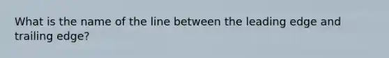 What is the name of the line between the leading edge and trailing edge?