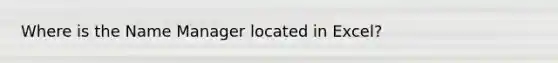 Where is the Name Manager located in Excel?