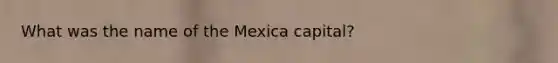 What was the name of the Mexica capital?