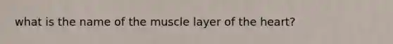 what is the name of the muscle layer of the heart?