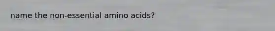 name the non-essential amino acids?