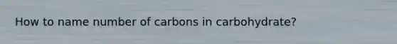 How to name number of carbons in carbohydrate?