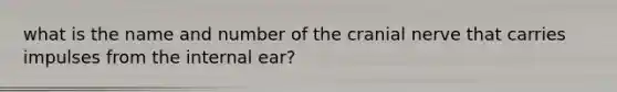 what is the name and number of the cranial nerve that carries impulses from the internal ear?