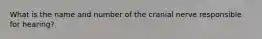 What is the name and number of the cranial nerve responsible for hearing?