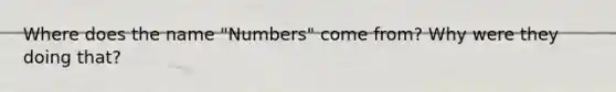 Where does the name "Numbers" come from? Why were they doing that?