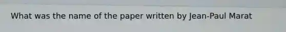 What was the name of the paper written by Jean-Paul Marat