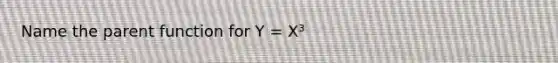 Name the parent function for Y = X³