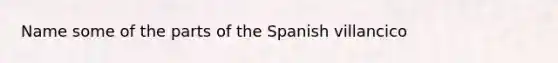 Name some of the parts of the Spanish villancico