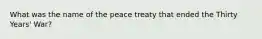 What was the name of the peace treaty that ended the Thirty Years' War?