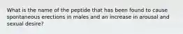 What is the name of the peptide that has been found to cause spontaneous erections in males and an increase in arousal and sexual desire?