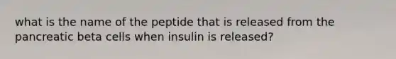 what is the name of the peptide that is released from the pancreatic beta cells when insulin is released?