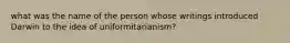 what was the name of the person whose writings introduced Darwin to the idea of uniformitarianism?