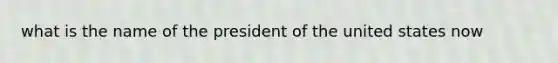 what is the name of the president of the united states now