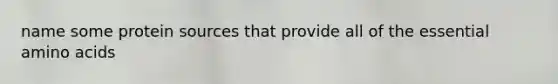 name some protein sources that provide all of the essential amino acids
