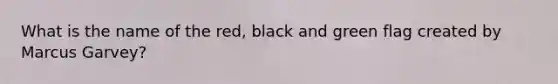 What is the name of the red, black and green flag created by Marcus Garvey?