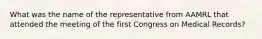 What was the name of the representative from AAMRL that attended the meeting of the first Congress on Medical Records?