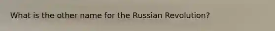 What is the other name for the Russian Revolution?