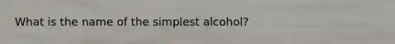 What is the name of the simplest alcohol?