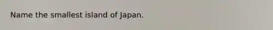 Name the smallest island of Japan.