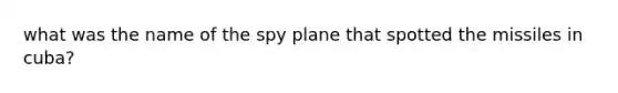 what was the name of the spy plane that spotted the missiles in cuba?