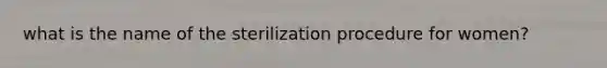 what is the name of the sterilization procedure for women?