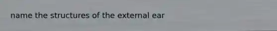 name the structures of the external ear