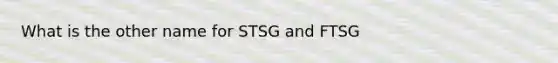 What is the other name for STSG and FTSG