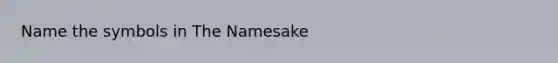 Name the symbols in <a href='https://www.questionai.com/knowledge/k3PGbQAj4S-the-namesake' class='anchor-knowledge'>the namesake</a>