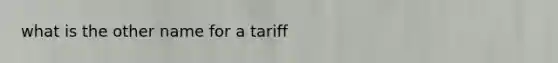 what is the other name for a tariff