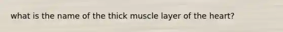 what is the name of the thick muscle layer of the heart?