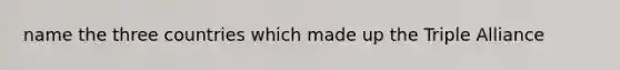name the three countries which made up the Triple Alliance