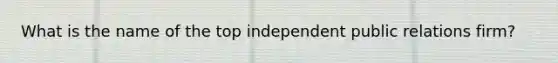 What is the name of the top independent public relations firm?