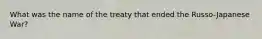 What was the name of the treaty that ended the Russo-Japanese War?