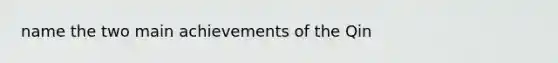 name the two main achievements of the Qin