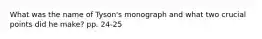 What was the name of Tyson's monograph and what two crucial points did he make? pp. 24-25