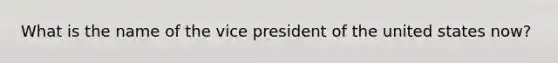 What is the name of the vice president of the united states now?