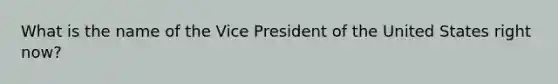 What is the name of the Vice President of the United States right now?