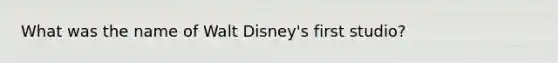 What was the name of Walt Disney's first studio?