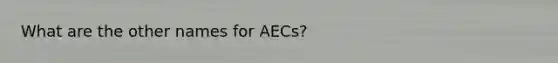 What are the other names for AECs?