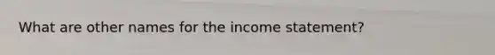 What are other names for the income statement?