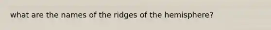 what are the names of the ridges of the hemisphere?