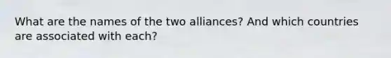 What are the names of the two alliances? And which countries are associated with each?