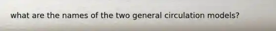 what are the names of the two general circulation models?