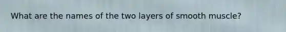 What are the names of the two layers of smooth muscle?