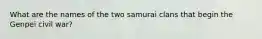 What are the names of the two samurai clans that begin the Genpei civil war?