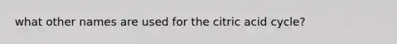 what other names are used for the citric acid cycle?